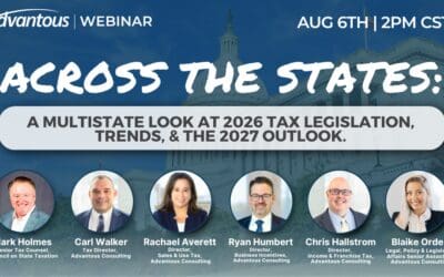 Advantous Webinar | Across the States: A Multistate Look at 2026 Tax Legislation, Trends, & the 2027 Outlook