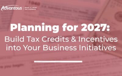 Planning for 2027: Build Tax Credits and Incentives into Your Business Initiatives